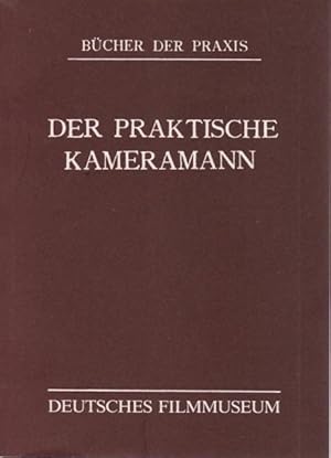 Arbeits-Gerät und Arbeits-Stätten des Kameramannes : Geschichte d. Aufnahmetechnik u.d. Aufnahmea...