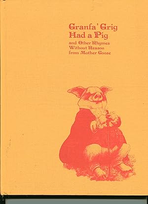 GRANFA' GRIG HAD A PIG and Other Rhymes Without Reason from Mother Goose
