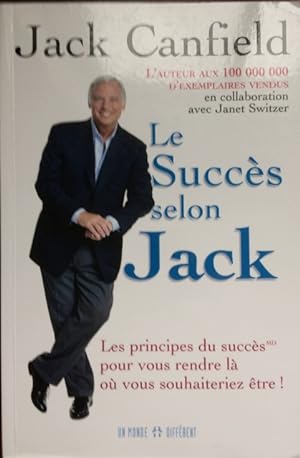 Le succès selon Jack - Les principes du succès pour vous rendre là ou vous souhaiteriez être (Fre...