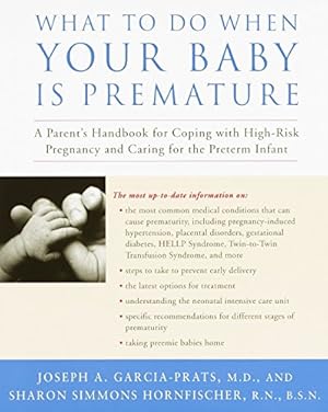 Immagine del venditore per What to Do When Your Baby Is Premature: A Parent's Handbook for Coping with High-Risk Pregnancy and Caring for the Preterm Infant by Garcia-Prats, Joseph A., Hornfischer, Sharon Simmons [Paperback ] venduto da booksXpress