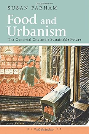 Immagine del venditore per Food and Urbanism: The Convivial City and a Sustainable Future by Parham, Susan [Paperback ] venduto da booksXpress