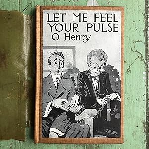 Imagen del vendedor de Let Me Feel Your Pulse? by O. Henry a la venta por Under the Covers Antique Books