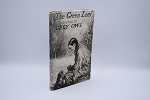 The Green Leaf; A Memorial to Grey Owl