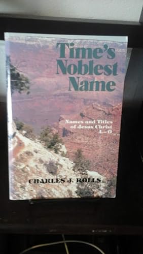 Time's Noblest Name: L, M, N, O (Names and Titles of Jesus Christ)