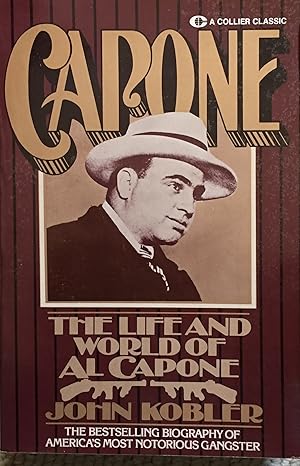 CAPONE THE LIFE AND WORLD OF AL CAPONE