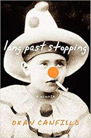 Seller image for Long Past Stopping: A Memoir [Sep 15, 2009] Canfield, Oran for sale by InventoryMasters