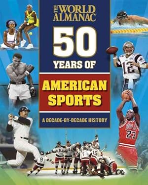 Immagine del venditore per World Almanac Fifty Years of American Sports : A Decade-By-Decade History venduto da GreatBookPricesUK