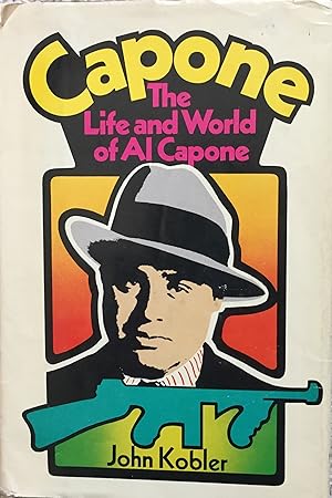 Bild des Verkufers fr CAPONE THE LIFE AND WORLD OF AL CAPONE zum Verkauf von Aah Rare Chicago