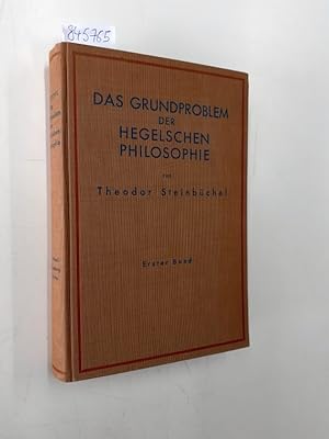 Das Grundproblem der Hegelschen Philosophie. Darstellung und Würdigung. Erster Band [mehr nicht e...