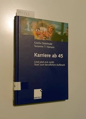 Seller image for Karriere ab 45 Und jetzt erst recht: Start zum beruflichen Aufbruch for sale by Versand-Antiquariat Konrad von Agris e.K.