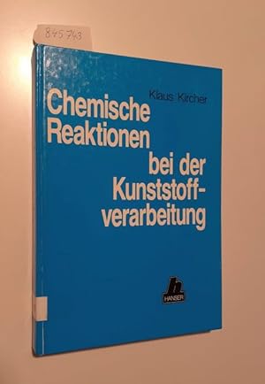 Seller image for Chemische Reaktionen bei der Kunststoffverarbeitung. for sale by Versand-Antiquariat Konrad von Agris e.K.