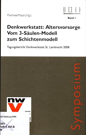 Bild des Verkufers fr Denkwerkstatt: Altersvorsorge - Vom 3-Sulen-Modell zum Schichtenmodell Tagungsbericht Denkwerkstatt St. Lambrecht 2008 zum Verkauf von avelibro OHG