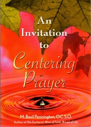 AN INVITATION TO CENTERING PRAYER: Including an Introduction to Lectio Divina