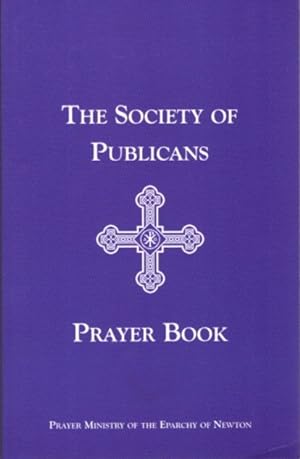 Seller image for THE SOCIETY OF PUBLICANS PRAYER BOOK for sale by By The Way Books