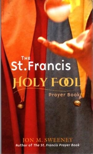 THE ST. FRANCIS HOLY FOOL PRAYER BOOK