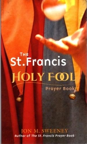 Immagine del venditore per THE ST. FRANCIS HOLY FOOL PRAYER BOOK venduto da By The Way Books