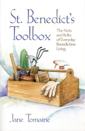 ST. BENEDICT'S TOOLBOX: The Nuts and Bolts of Everyday Benedictine Living