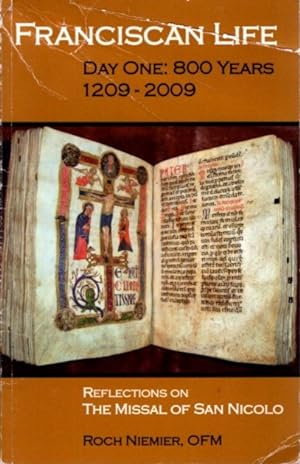 Imagen del vendedor de FRANCISCAN LIFE, DAY ONE: 800 YEARS 1209-2009: Reflections on the Missal of San Nicolo a la venta por By The Way Books