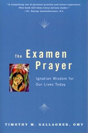 THE EXAMEN PRAYER: Ignatian Wisdom for Our Lives Today