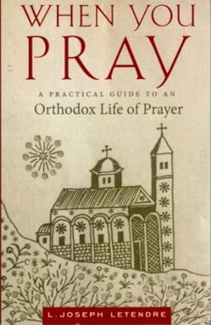 Seller image for WHEN YOU PRAY: A Practical Guide to an Orthodox Life of Prayer for sale by By The Way Books