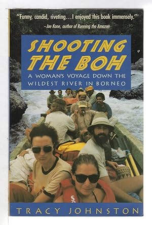 Seller image for SHOOTING THE BOH : A Woman's Voyage Down the Wildest River in Borneo. for sale by Bookfever, IOBA  (Volk & Iiams)