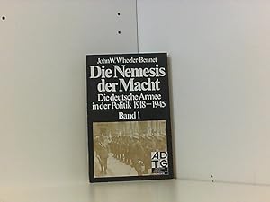 Bild des Verkufers fr Die Nemesis der Macht I. Die deutsche Armee in der Politik 1918 - 1945. zum Verkauf von Book Broker