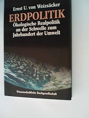 Seller image for Erdpolitik - kologische Realpolitik and der Schwelle zum Jahrhundert der Umwelt for sale by ANTIQUARIAT FRDEBUCH Inh.Michael Simon