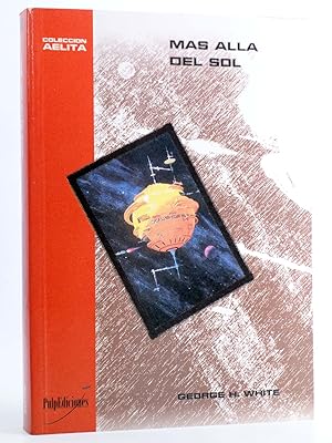 AELITA 2. MÁS ALLÁ DEL SOL (George H. White) Pulp Ediciones, 2001. OFRT antes 16E