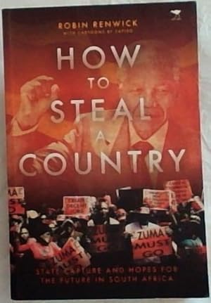 Bild des Verkufers fr How to Steal a Country : State Capture and Hopes for the Future in South Africa zum Verkauf von Chapter 1