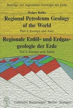 Regional petroleum geology of the world. / Regionale Erdöl- und Erdgasgeologie der Erde. Part I: ...