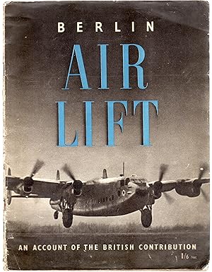 Berlin Airlift : An Account of the British Contribution.