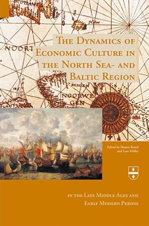 The dynamics of economic culture in the North Sea- and Baltic region in the late Middle Ages and ...