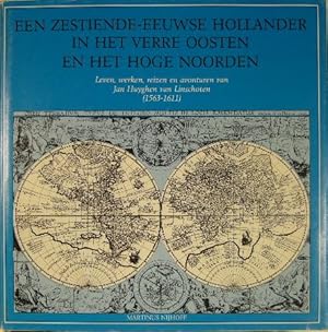 Imagen del vendedor de Een zestiende-eeuwse Hollander in het verre Oosten en het hoge Noorden. Leven, werken, reizen en avonturen van Jan Huygen van Linschoten (1563-1611). a la venta por Gert Jan Bestebreurtje Rare Books (ILAB)