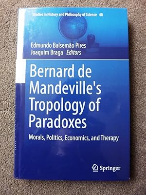 Bernard de Mandeville's Tropology of Paradoxes: Morals, Politics, Economics, and Therapy