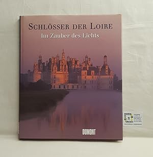 Schlösser der Loire. Im Zauber des Lichts