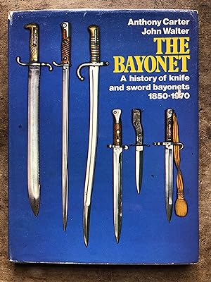 Immagine del venditore per The Bayonets A History of Knife and Sword Bayonets 1850-1970 venduto da Dyfi Valley Bookshop