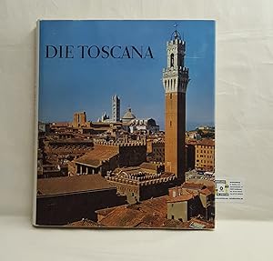 Die Toscana. Landschaft, Kunst und Leben im Bild