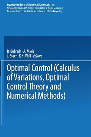 Seller image for Optimal Control: Calculus of Variations, Optimal Control Theory and Numerical Methods (International Series of Numerical Mathematics) by Bulirsch, Stoer, Miele, Well [Paperback ] for sale by booksXpress