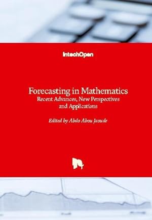 Seller image for Forecasting in Mathematics : Recent Advances, New Perspectives and Applications for sale by AHA-BUCH GmbH