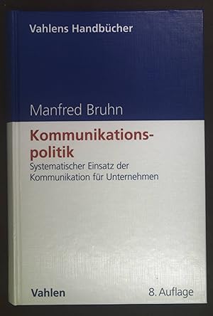 Seller image for Kommunikationspolitik : systematischer Einsatz der Kommunikation fr Unternehmen. Vahlens Handbcher for sale by books4less (Versandantiquariat Petra Gros GmbH & Co. KG)