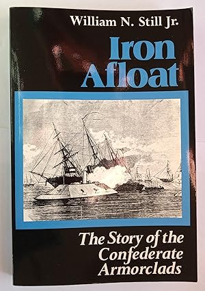 Iron Afloat - The Story of the Confederate Armourclads