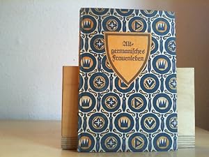 Altgermanisches Frauenleben. Herausgegeben von Ida Naumann. Mit sechs Tafeln.