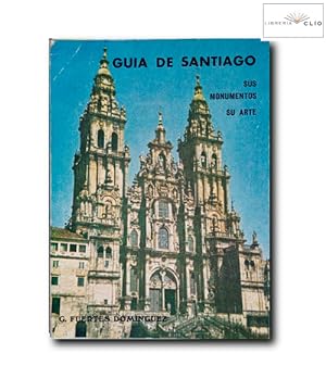 Seller image for GUA DE SANTIAGO. Sus Monumentos, Su Arte for sale by LIBRERIA CLIO