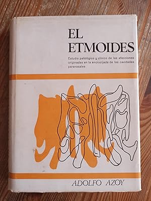 EL ETMOIDES :Estudio patológico y clínico de las afecciones originadas en la encrucijada de las c...