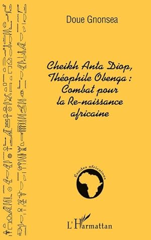 Imagen del vendedor de Cheikh Anta Diop, Thophile Obenga: combat pour la Re-naissance africaine a la venta por AHA-BUCH GmbH