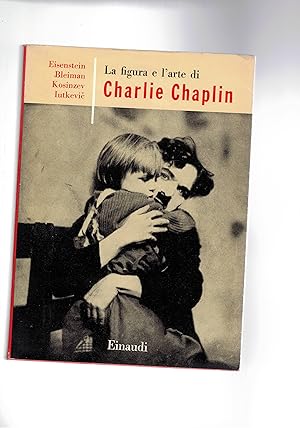 Imagen del vendedor de La figura e l'arte di Charlie Chaplin. Coll. I Saggi. a la venta por Libreria Gull