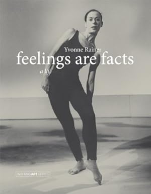 Image du vendeur pour Feelings Are Facts: A Life (Writing Art) by Rainer, Yvonne [Paperback ] mis en vente par booksXpress