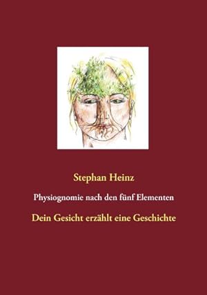 Bild des Verkufers fr Physiognomie nach den fnf Elementen : Dein Gesicht erzhlt eine Geschichte zum Verkauf von AHA-BUCH GmbH