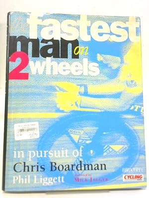 Seller image for The Fastest Man on Two Wheels: In Pursuit of Chris Boardman for sale by World of Rare Books