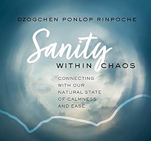 Bild des Verkufers fr Sanity Within Chaos: Connecting with Our Natural State of Calmness and Ease by Rinpoche, Dzogchen Ponlop [Audio CD ] zum Verkauf von booksXpress